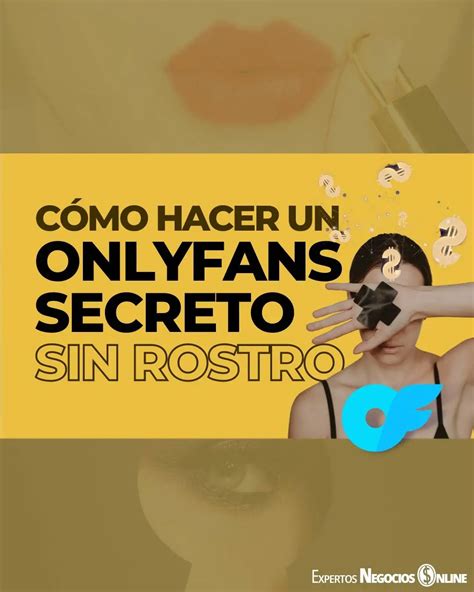 como hacer onlyfans sin mostrar la cara|Cómo Ganar Dinero en OnlyFans sin Mostrar la Cara